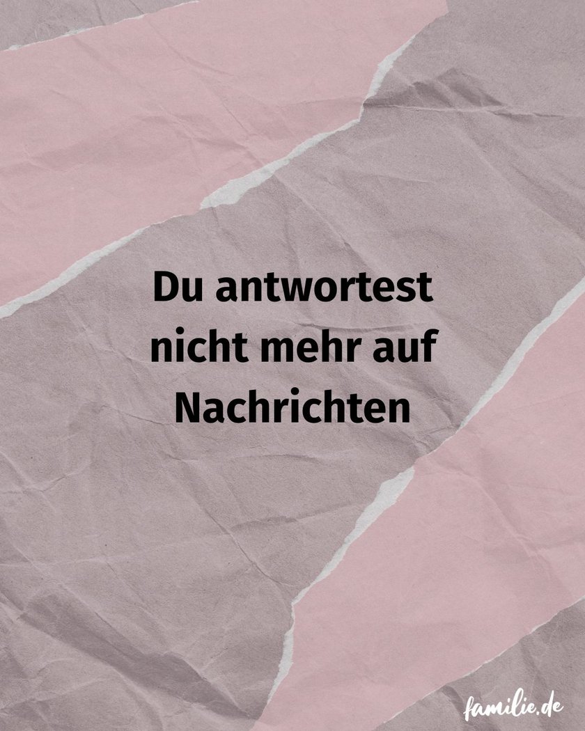 Du antwortest nicht mehr auf Nachrichten