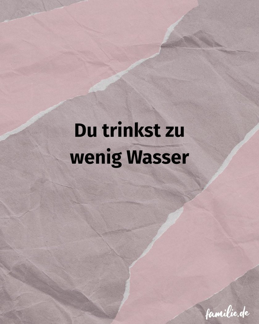 Du trinkst zu wenig Wasser